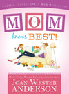 Mom Knows Best: Classic Stories Every Mom Will Love - Paperback