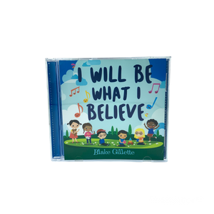 I Will Be What I Believe (CD)