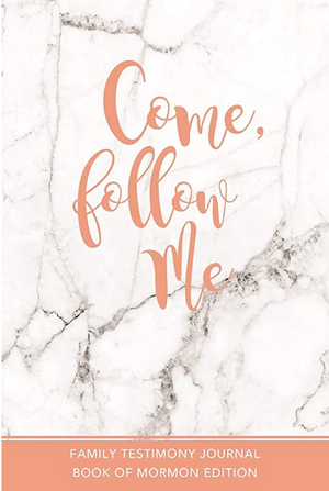 Come Follow Me- Family Testimony Journal Book of Mormon Edition