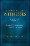 Standing As Witnesses: Powerful Missionaries Through the Ages