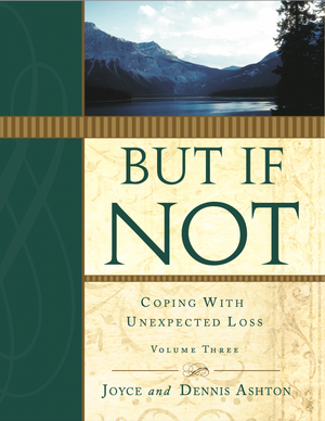 But If Not: Coping With Unexpected Loss - Volume 3
