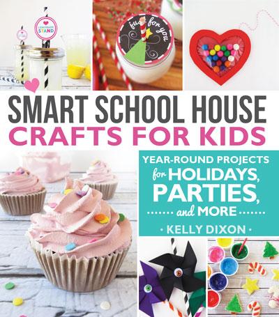 Smart School House Crafts for Kids: Year-Round Projects for Holidays, Parties, & More - Paperback