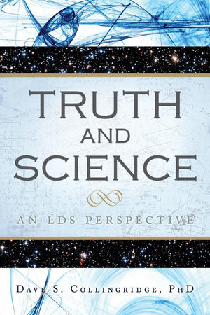 Truth and Science: An LDS Perspective