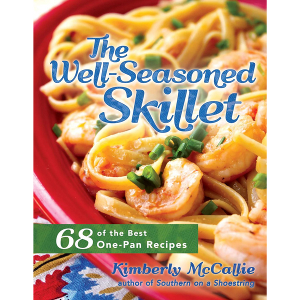 The Well-Seasoned Skillet: 68 of the Best One Pan Recipes - Cedar Fort Publishing & Media