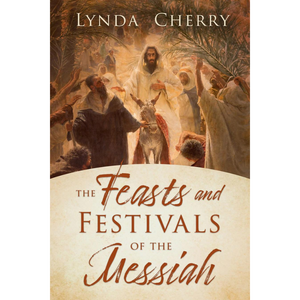 The Feasts and Festivals of the Messiah