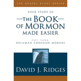 The Book of Mormon Made Easier -  Part 3: Helaman through Moroni