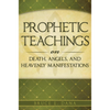 Prophetic Teachings on Death, Angels, and Heavenly Manifestations