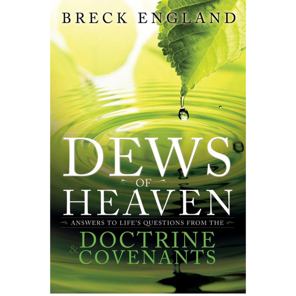 Dews of Heaven, The: Answers to Life's Questions from the Doctrine and Covenants - Cedar Fort Publishing & Media