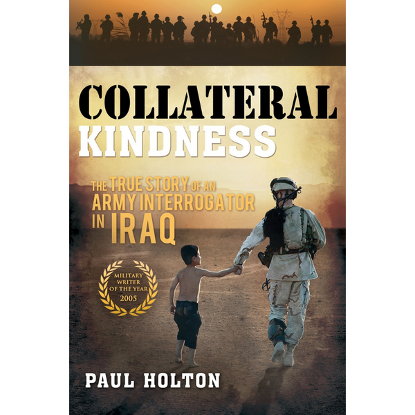 Collateral Kindness: The True Story of an Army Interrogator in Iraq - Cedar Fort Publishing & Media