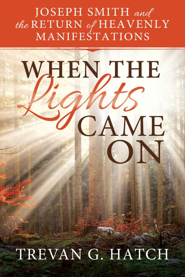 When the Lights Came On: Joseph Smith and the Return of Heavenly Manifestations - Cedar Fort Publishing & Media