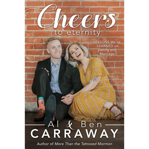 Al Carraway - Cheers to Eternity: Lessons We've Learned on Dating and Marriage - Cedar Fort Publishing & Media
