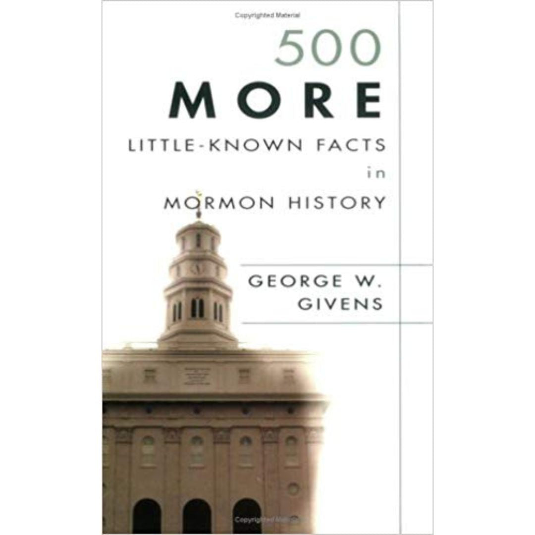 500 More Little Known Facts in Mormon History - Cedar Fort Publishing & Media