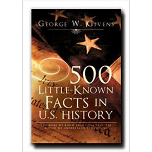 500 Little Known Facts in U.S. History - Cedar Fort Publishing & Media