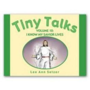 Tiny Talks - Volume 10 - My Savior Jesus Christ