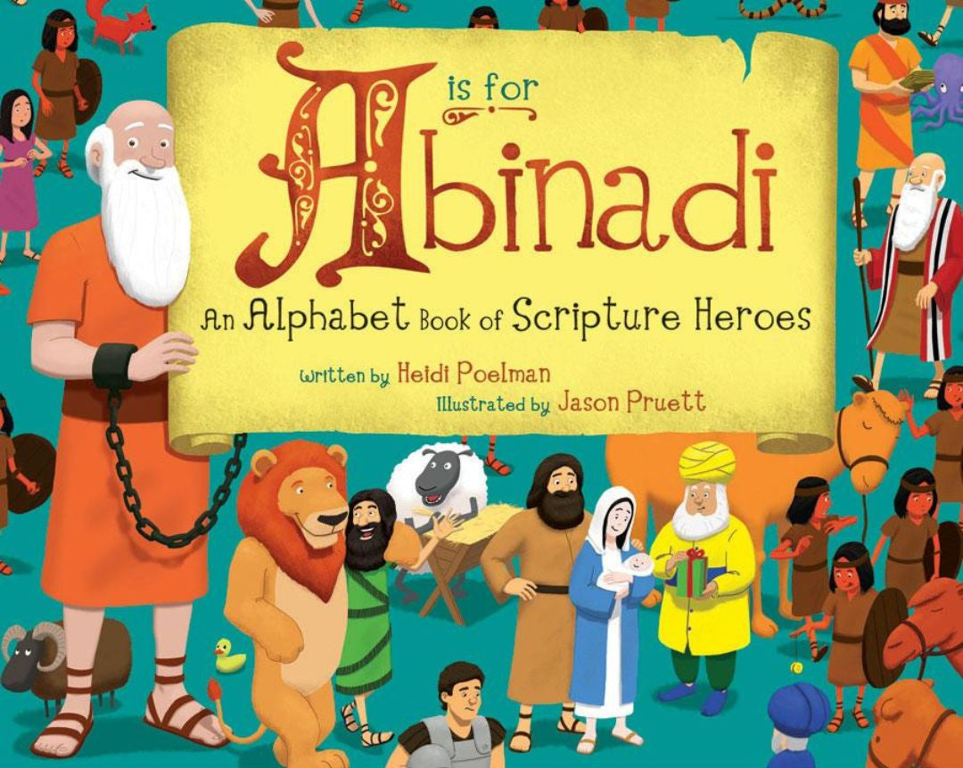 A is for Abinadi: An Alphabet Book of Scripture Heroes (Hardback) - Cedar Fort Publishing & Media