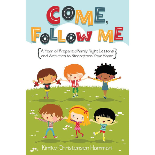 Come, Follow Me: A Year of Prepared Family Night Lessons and Activities to Strengthen Your Home - Cedar Fort Publishing & Media