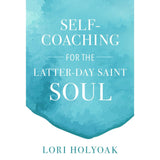 Self-Coaching for the Latter-day Saint Soul