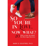 So You're In Love, Now What? : 20 Q&A to Help You Make the Marriage Decision