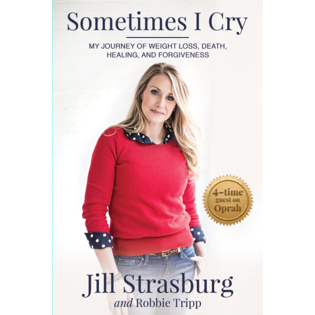 Sometimes I Cry: My Journey of Weight loss and Death, Healing and Forgiveness