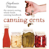 Canning Cents: The Money-Saving Whole-Foods Canning Handbook