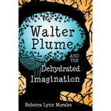 Walter Plume and the Dehydrated Imagination