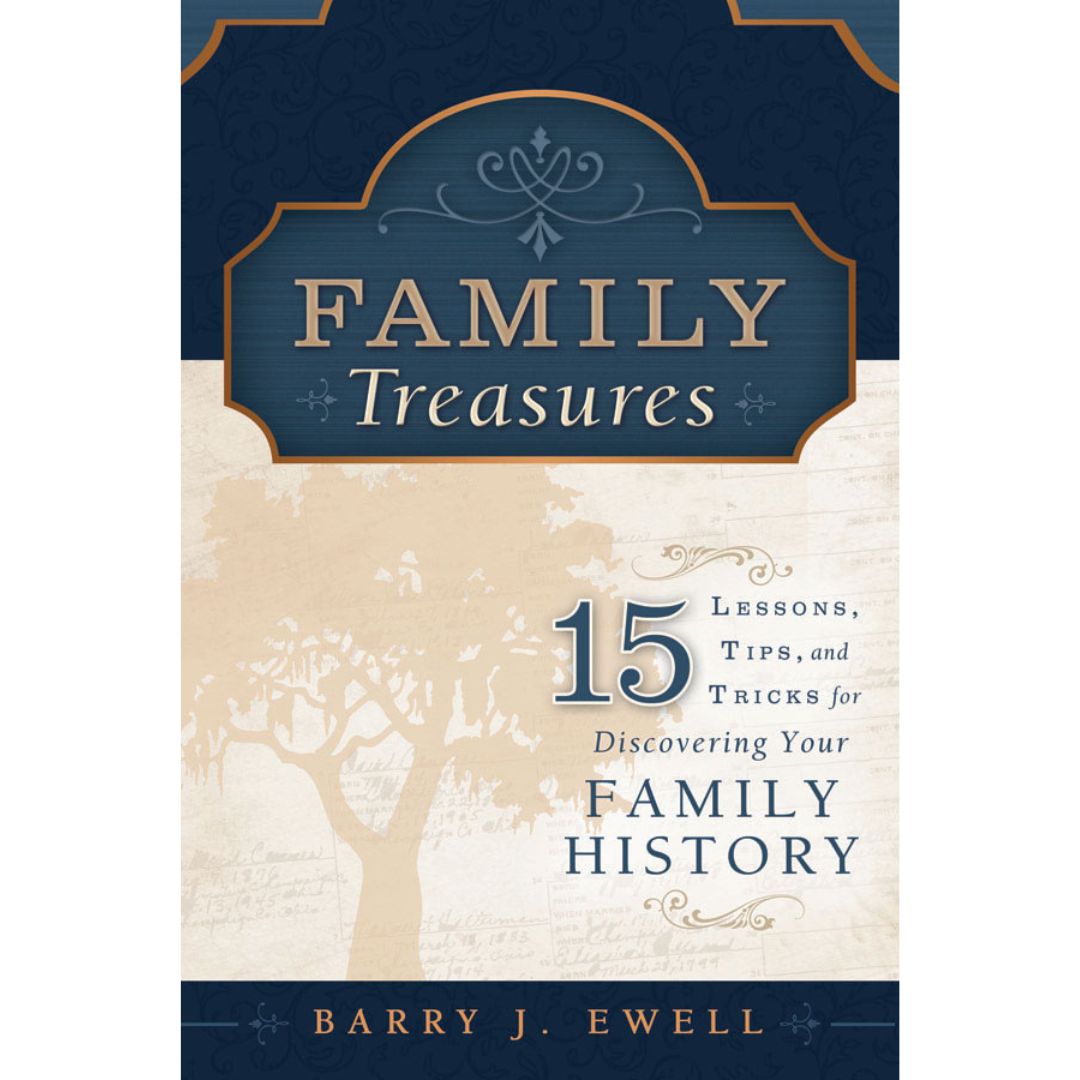 Family Treasures: 15 Lessons, Tips, and Tricks for Discovering your Family History - Cedar Fort Publishing & Media