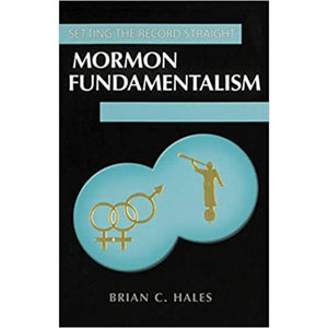 Mormon Fundamentalism - Setting the Record Straight