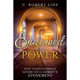 Endowed with Power: How Temple Symbols Guide Us to Christ's Atonement