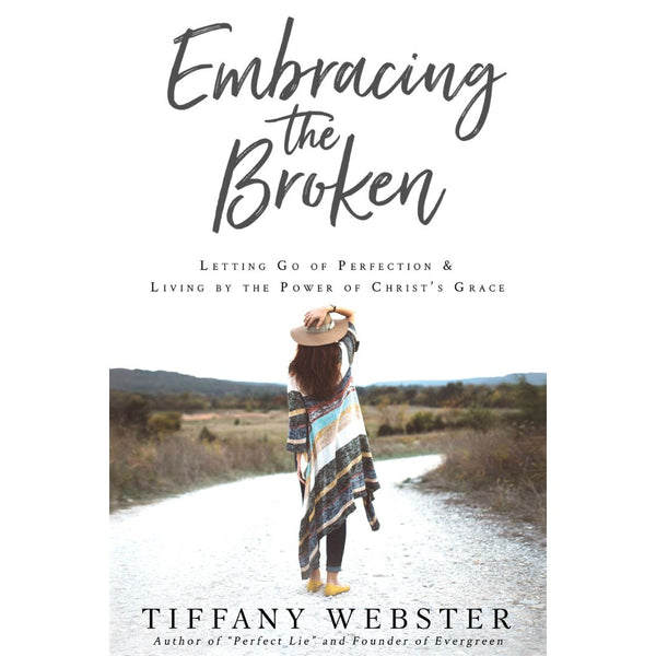 Embracing the Broken: Letting Go of Perfection and Living by the Power of Christ's Grace - Cedar Fort Publishing & Media