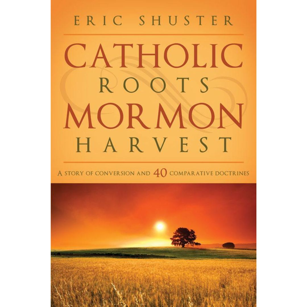 Catholic Roots, Mormon Harvest - Cedar Fort Publishing & Media