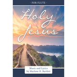 Holy Jesus (Flute Only) - Sheet Music - Download