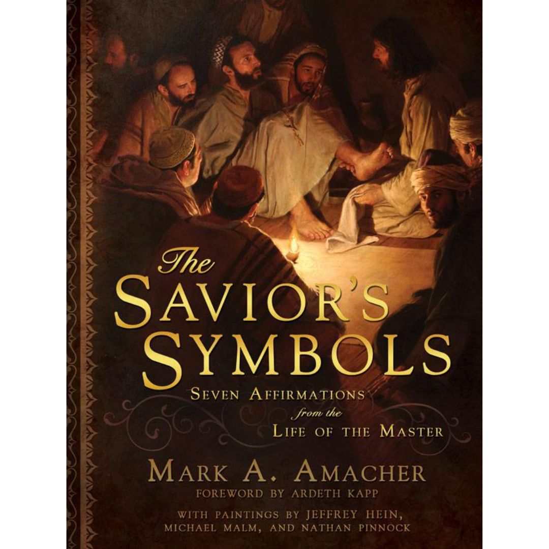 Savior's Symbols: Seven Affirmations from the Life of the Master - Cedar Fort Publishing & Media