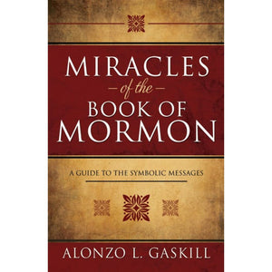 Miracles of the Book of Mormon: A Guide to the Symbolic Messages (Paperback)