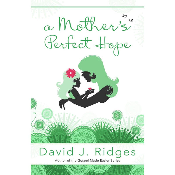 A Mother’s Perfect Hope Booklet - Cedar Fort Publishing & Media