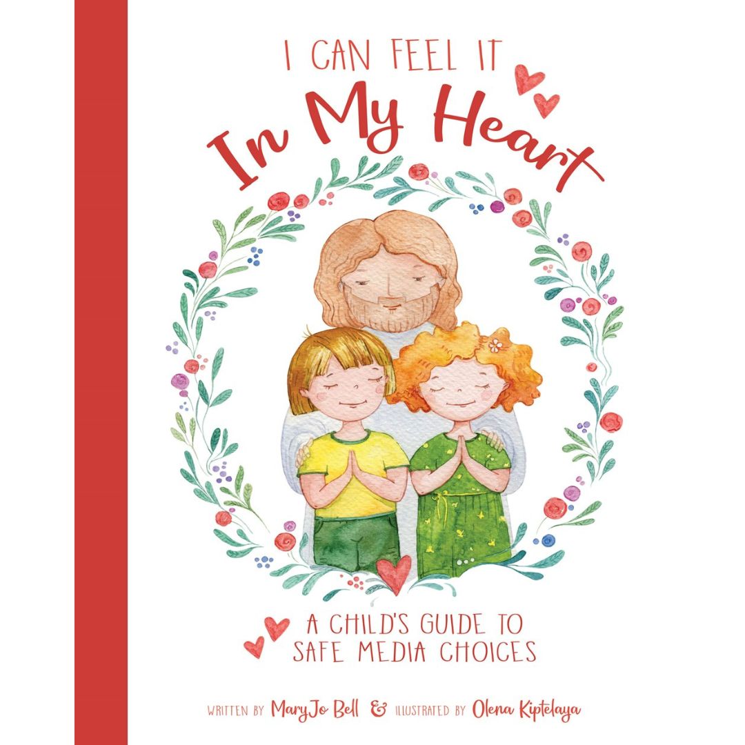 I Can Feel It In My Heart: A Child's Guide to Safe Media Choices