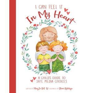 I Can Feel It In My Heart: A Child's Guide to Safe Media Choices