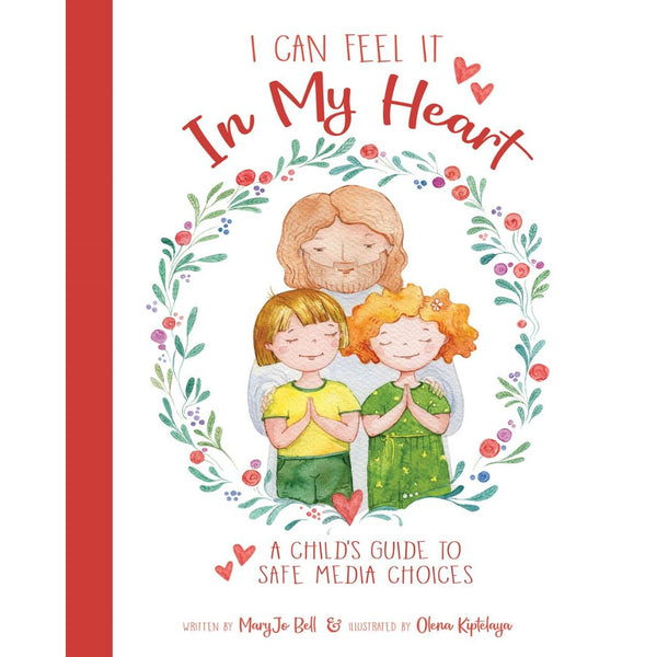 I Can Feel It In My Heart: A Child's Guide to Safe Media Choices