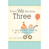 When We Became Three: A Memory Book for the Modern Family Journal