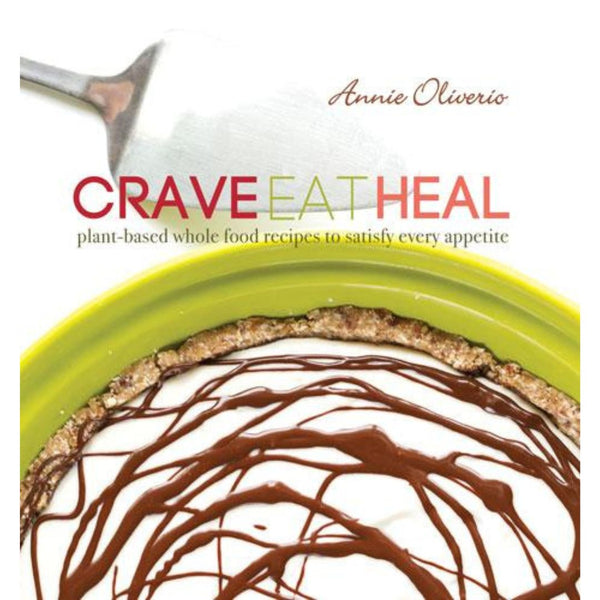 Crave, Eat, Heal: Plant-Based, Whole-Food Recipes to Satisfy Every Craving - Cedar Fort Publishing & Media