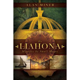 The Liahona: Miracles by Small Means