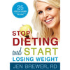 Stop Dieting and Start Losing Weight: 25 Lifestyle Changes to Control Your Weight for Good