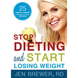 Stop Dieting and Start Losing Weight: 25 Lifestyle Changes to Control Your Weight for Good