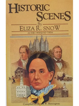 Historic Scenes by Eliza R Snow - As She Observed Them