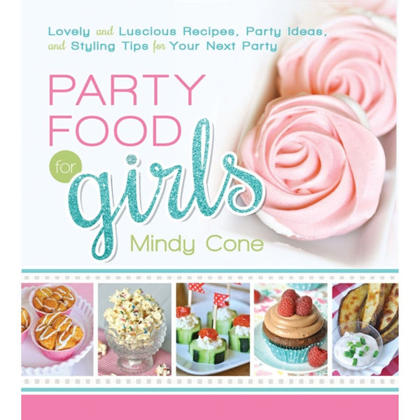 Party Food for Girls - Cedar Fort Publishing & Media