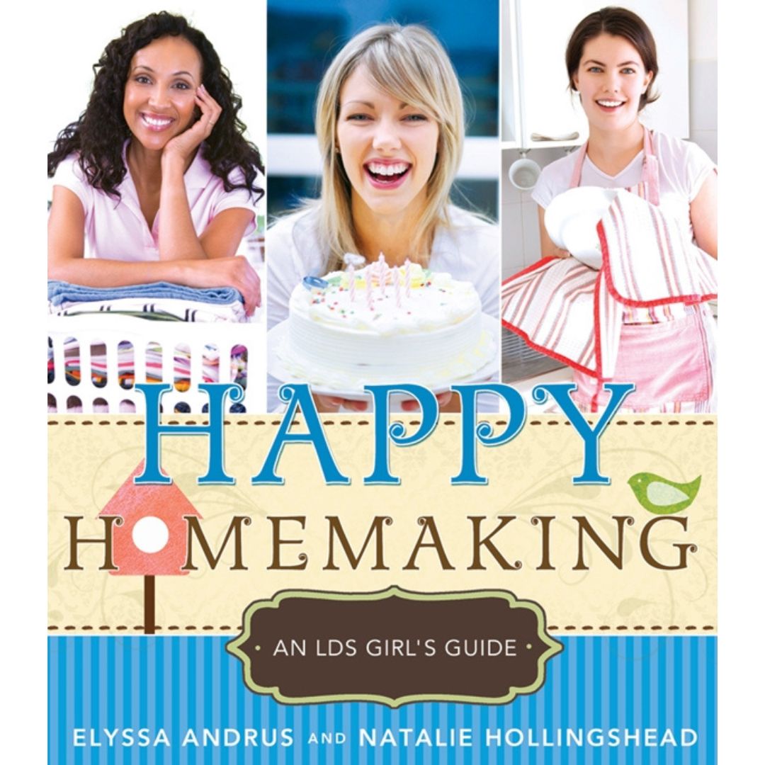 Happy Homemaking: An LDS Girl's Guide - Cedar Fort Publishing & Media