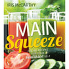 Main Squeeze: Juicing Recipes for Your Healthiest Self - Cedar Fort Publishing & Media