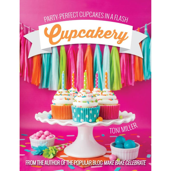 Cupcakery: Party-Perfect Cupcakes in a Flash - Cedar Fort Publishing & Media