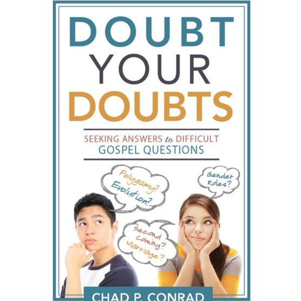 Doubt Your Doubts: Seeking Answers to Difficult Gospel Questions - Cedar Fort Publishing & Media