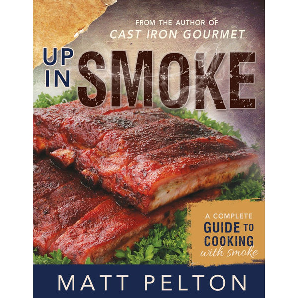 Up in Smoke: A Complete Guide To Cooking With Smoke - Cedar Fort Publishing & Media