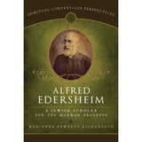Alfred Edersheim: Jewish Scholar for the Mormon Prophets